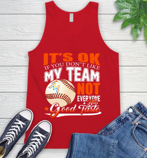 Miami Marlins MLB Baseball You Don't Like My Team Not Everyone Has Good Taste Tank Top 5