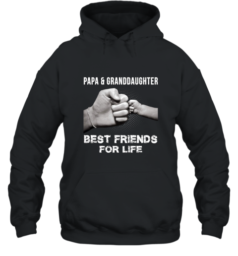 Papa and Granddaughter Best Friends For Life Shirt Hooded