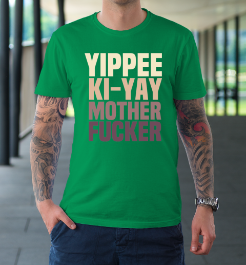 Yippee Ki Yay Mother F cker Shirt T-Shirt 13