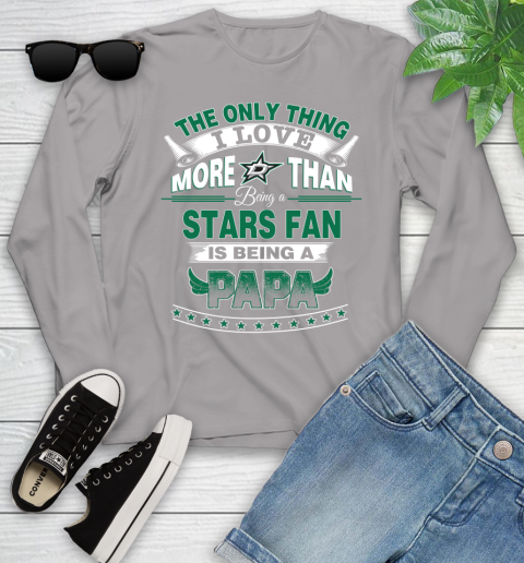 NHL The Only Thing I Love More Than Being A Dallas Stars Fan Is Being A Papa Hockey Youth Long Sleeve 5