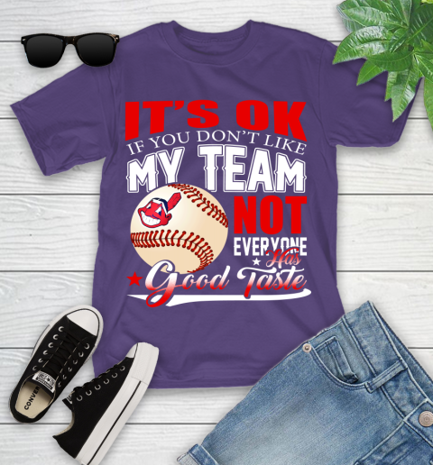 Cleveland Indians MLB Baseball You Don't Like My Team Not Everyone Has Good Taste Youth T-Shirt 3
