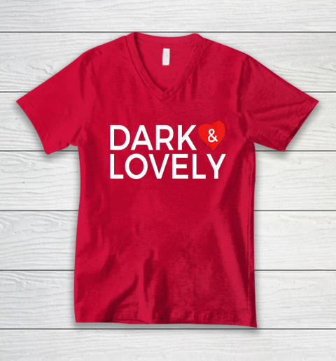 Dark And Lovely Shirt V-Neck T-Shirt 11