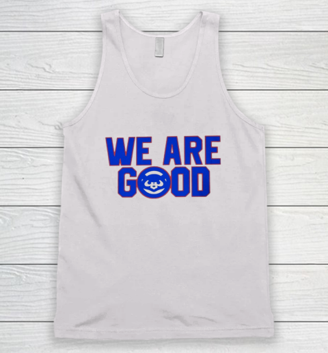 We Are Good Cubs Tank Top