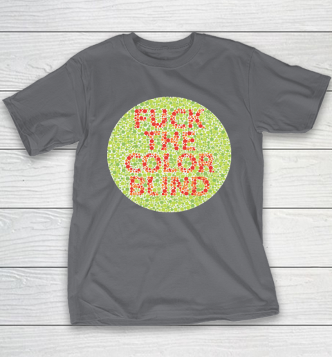 Fuck The Color Blind Funny Youth T-Shirt 5