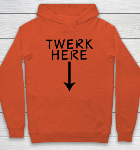 Twerk Here Hoodie 3