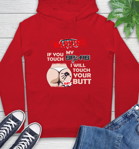 San Antonio Spurs NBA Basketball Warning If You Touch My Team I Will Touch My Butt Hoodie 10