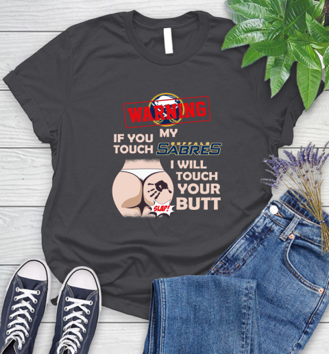 Buffalo Sabres NHL Hockey Warning If You Touch My Team I Will Touch My Butt Women's T-Shirt 8