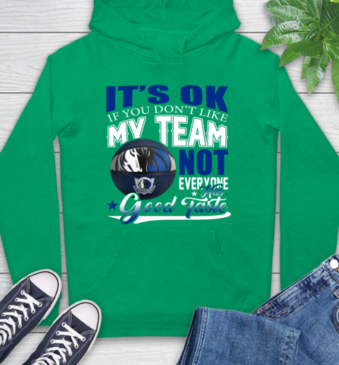 NBA It's Ok If You Don't Like My Team Dallas Mavericks Not Everyone Has Good Taste Basketball Hoodie 8