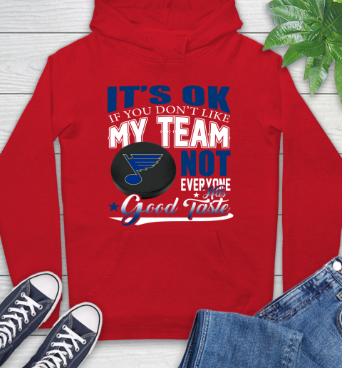 St.Louis Blues NHL Hockey You Don't Like My Team Not Everyone Has Good Taste Hoodie 10