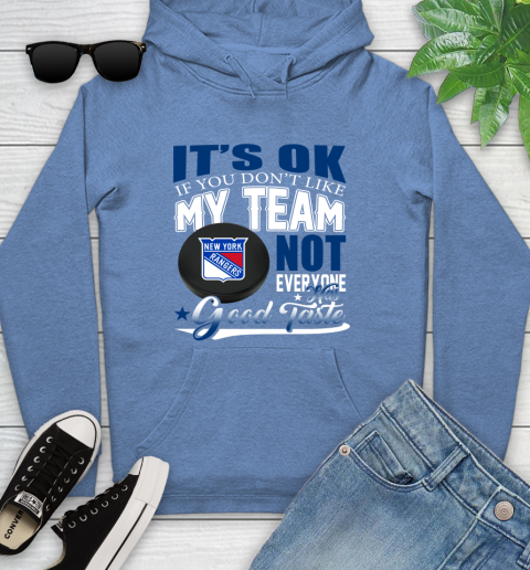 New York Rangers NHL Hockey You Don't Like My Team Not Everyone Has Good Taste Youth Hoodie 13