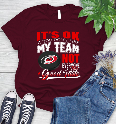 Carolina Hurricanes NHL Hockey You Don't Like My Team Not Everyone Has Good Taste Women's T-Shirt 7