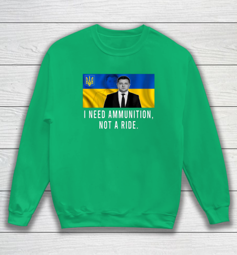 Volodymyr Zelensky I Need Ammunition Not A Ride Ukraine Sweatshirt 4