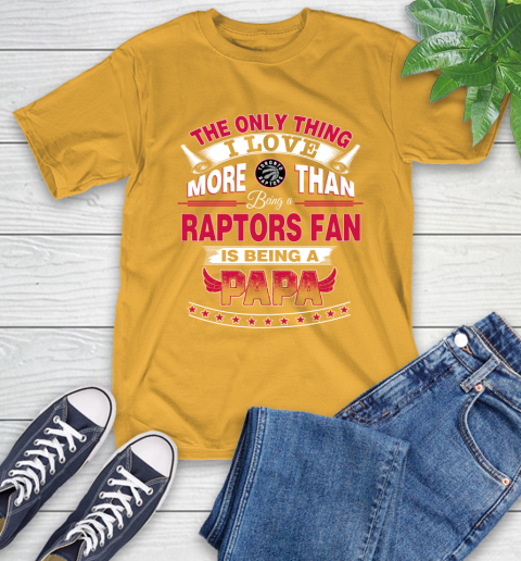 NBA The Only Thing I Love More Than Being A Toronto Raptors Fan Is Being A Papa Basketball T-Shirt 2