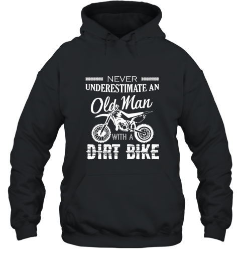 Dirt Bike Shirts  Old Man With A Dirt Bike Tshirt Hooded