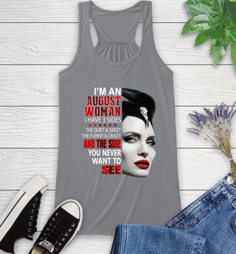Maleficent I'm an august woman i have 3 side shirt Racerback Tank 4