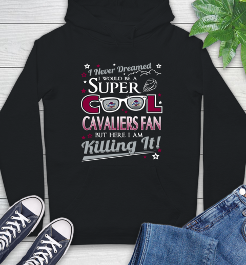 Cleveland Cavaliers NBA Basketball I Never Dreamed I Would Be Super Cool Fan Hoodie