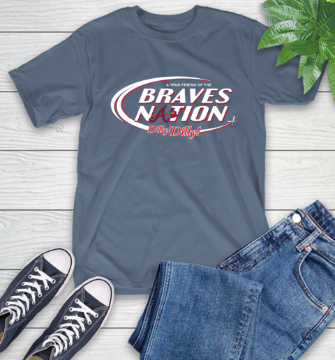 MLB A True Friend Of The Atlanta Braves Dilly Dilly Baseball Sports T-Shirt 8