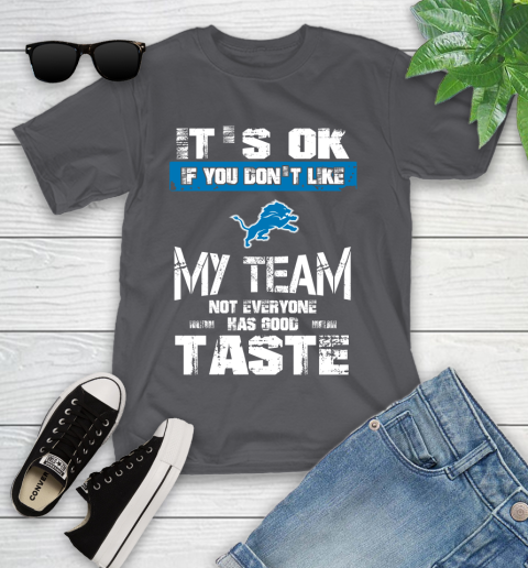 Detroit Lions NFL Football It's Ok If You Don't Like My Team Not Everyone Has Good Taste Youth T-Shirt 6