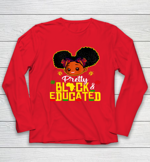 Black Girl, Women Shirt Pretty Black Educated Black Princess Girl Kids Juneteenth Long Sleeve T-Shirt 6