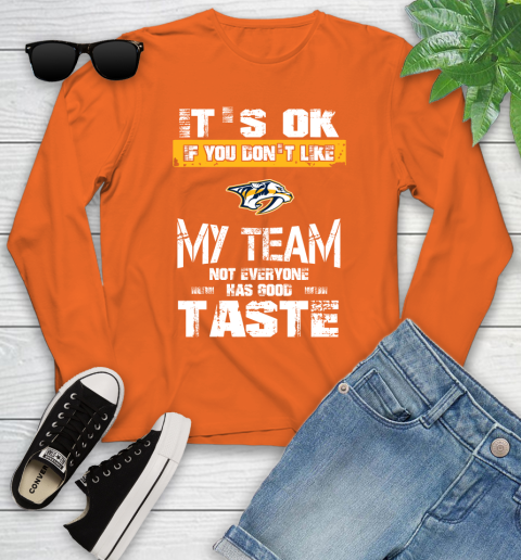 Nashville Predators NHL Hockey It's Ok If You Don't Like My Team Not Everyone Has Good Taste Youth Long Sleeve 3