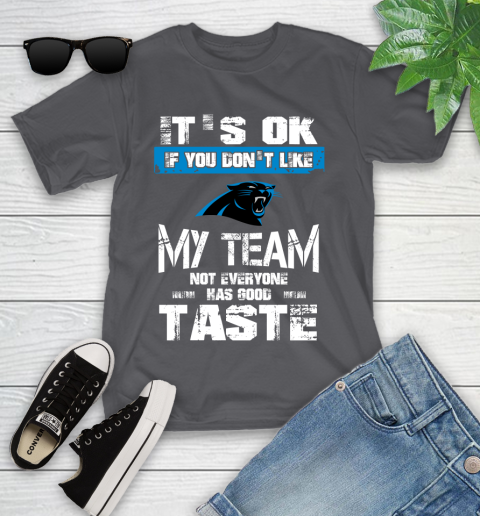 Carolina Panthers NFL Football It's Ok If You Don't Like My Team Not Everyone Has Good Taste (1) Youth T-Shirt 6