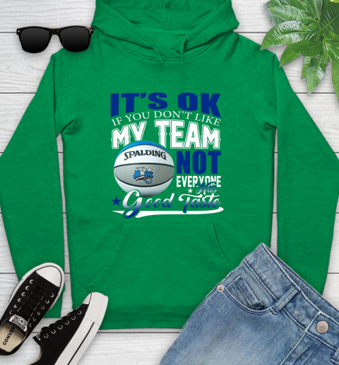 NBA It's Ok If You Don't Like My Team Orlando Magic Not Everyone Has Good Taste Basketball Youth Hoodie 9