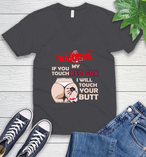 Boston Red Sox MLB Baseball Warning If You Touch My Team I Will Touch My Butt V-Neck T-Shirt 4