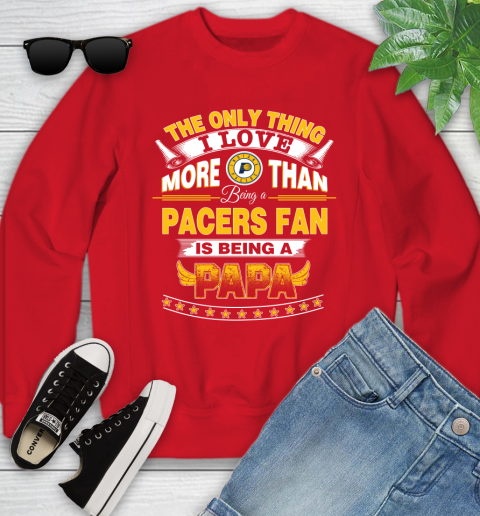 NBA The Only Thing I Love More Than Being A Indiana Pacers Fan Is Being A Papa Basketball Youth Sweatshirt 8