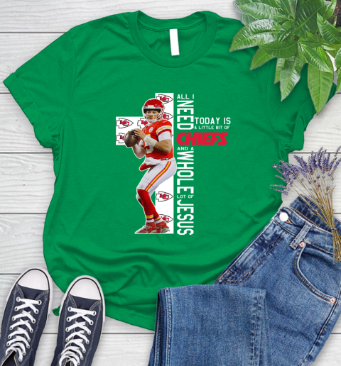 Patrick Mahomes All I Need Today Is A Little Bit Of Chiefs And A Whole Lot Of Jesus Women's T-Shirt 9