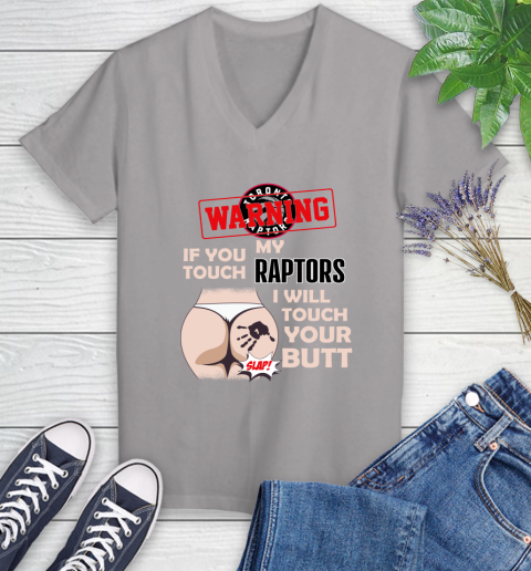 Toronto Raptors NBA Basketball Warning If You Touch My Team I Will Touch My Butt Women's V-Neck T-Shirt 4