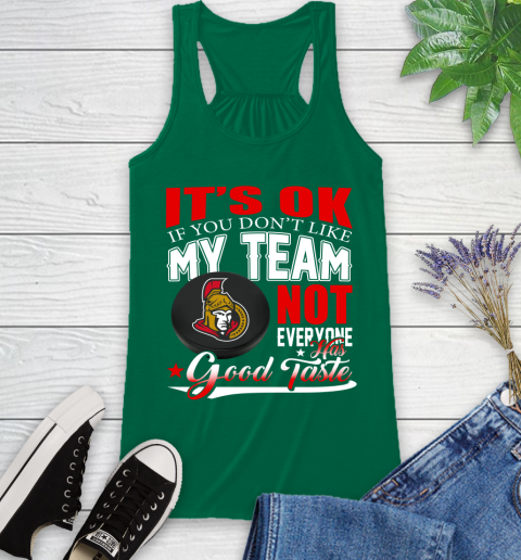 Ottawa Senators NHL Hockey You Don't Like My Team Not Everyone Has Good Taste Racerback Tank 6