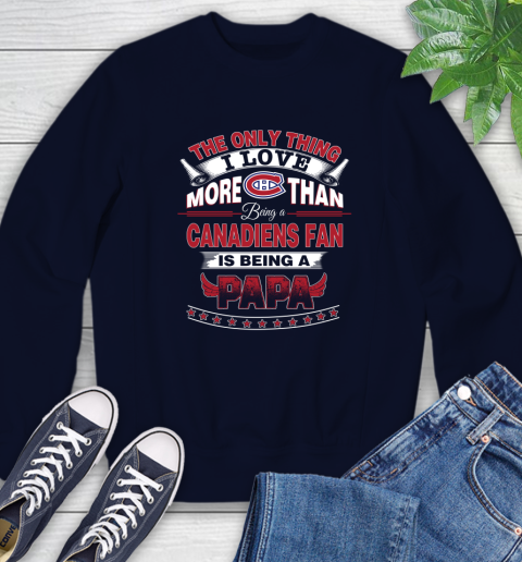 NHL The Only Thing I Love More Than Being A Montreal Canadiens Fan Is Being A Papa Hockey Sweatshirt 2
