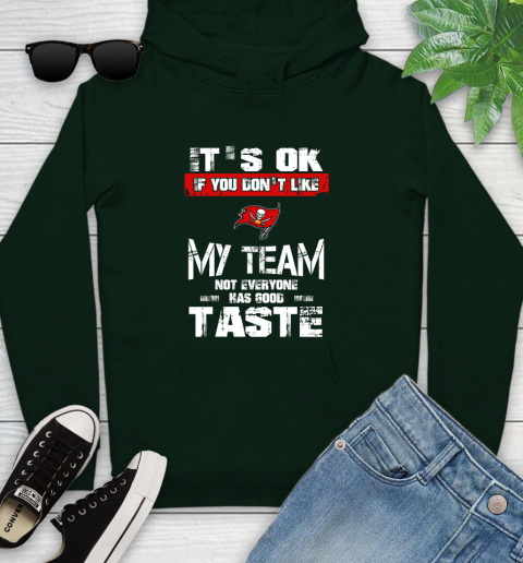 Tampa Bay Buccaneers NFL Football It's Ok If You Don't Like My Team Not Everyone Has Good Taste Youth Hoodie 14