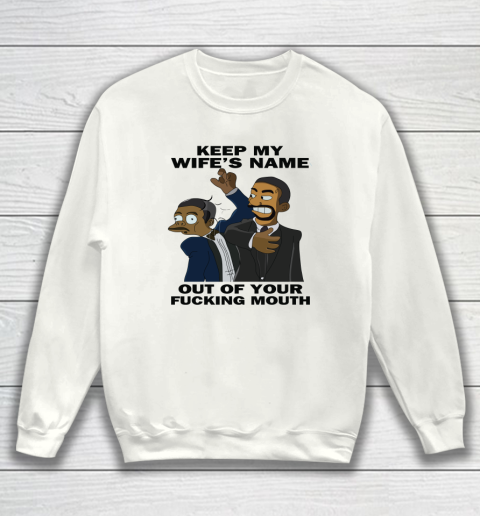 Keep My Wife's Name Out Your Fucking Mouth Will Smith Slaps Chris Rock Sweatshirt