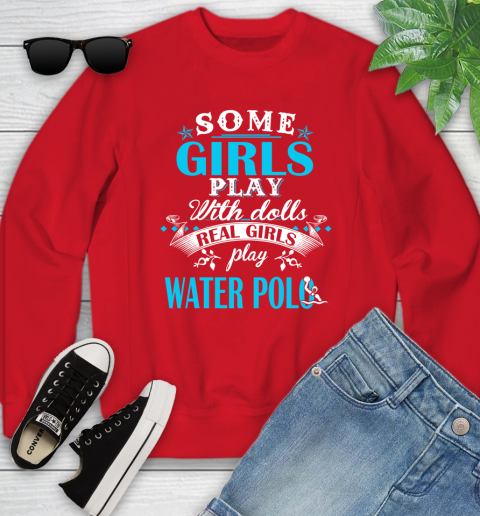 Some Girls Play With Dolls Real Girls Play Water Polo Youth Sweatshirt 8