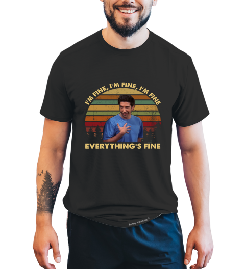 Friends TV Show Vintage T Shirt, Friends Shirt, Ross Geller T Shirt, I'm Fine Everything's Fine Tshirt