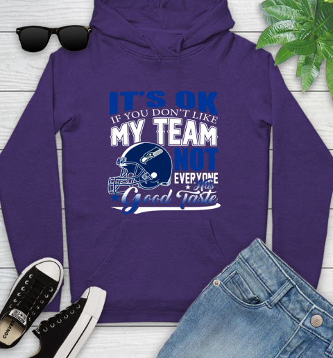 Seattle Seahawks NFL Football You Don't Like My Team Not Everyone Has Good Taste Youth Hoodie 5