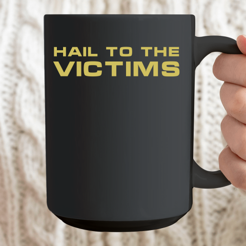 Hail To The Victims Shirt Ceramic Mug 15oz 2