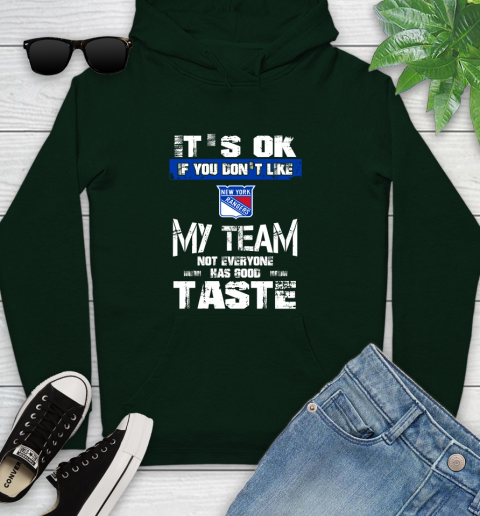 New York Rangers NHL Hockey It's Ok If You Don't Like My Team Not Everyone Has Good Taste Youth Hoodie 14