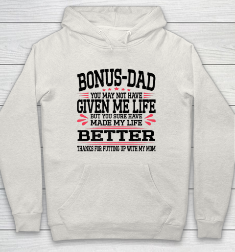 Bonus Dad May Not Have Given Me Life Made My Life Better Son Hoodie 8
