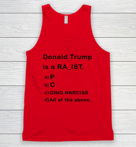 Donald Trump is a Rapist Racist Raging Narcissist Tank Top 3