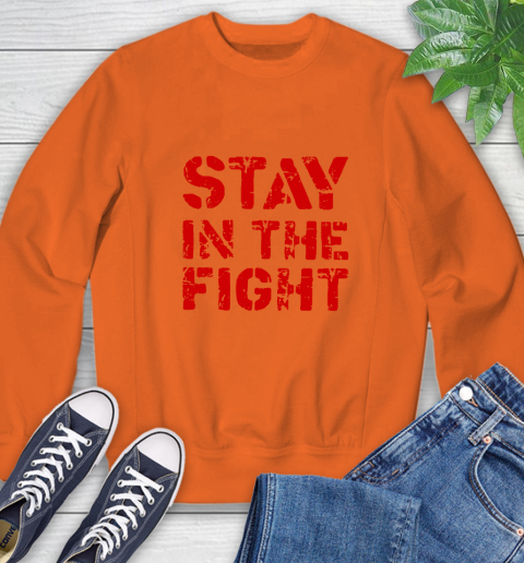 Stay In The Fight T Shirt Nationals Sweatshirt 4