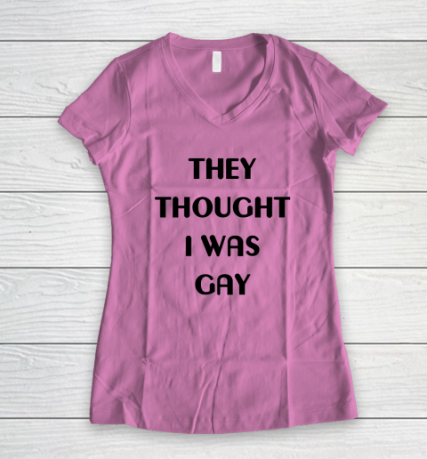 They Thought I Was Gay Shirt Women's V-Neck T-Shirt 19