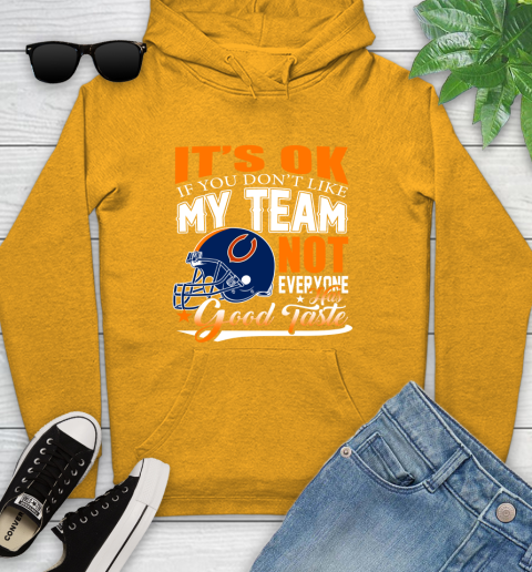NFL It's Ok If You Don't Like My Team Chicago Bears Not Everyone Has Good Taste Football Youth Hoodie 2
