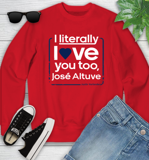 I literally love Jose Altuve Shirt Youth Sweatshirt 8