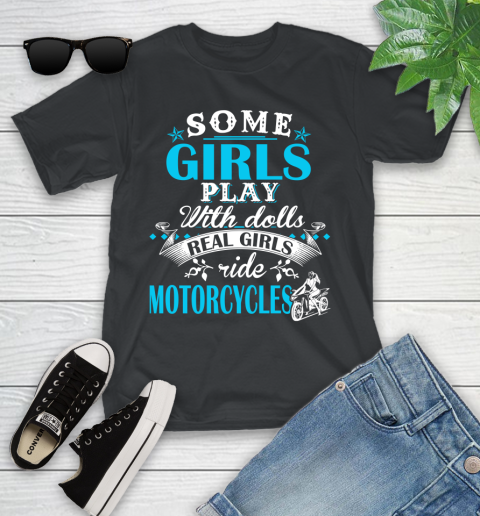 Some Girls Play With Dolls Real Girls Ride Motorcycles Youth T-Shirt