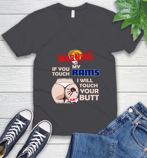 Los Angeles Rams NFL Football Warning If You Touch My Team I Will Touch My Butt V-Neck T-Shirt 4