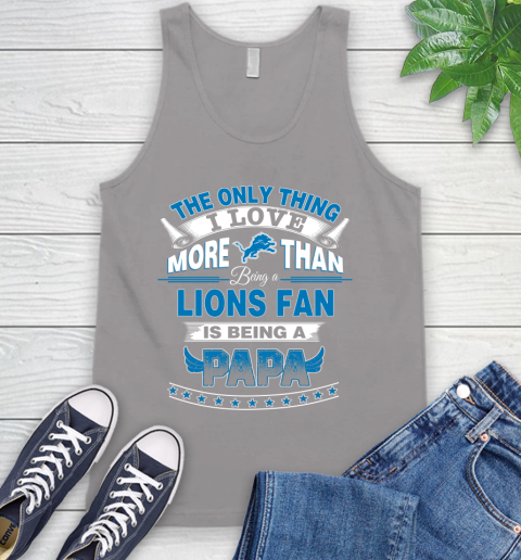 NFL The Only Thing I Love More Than Being A Detroit Lions Fan Is Being A Papa Football Tank Top 3
