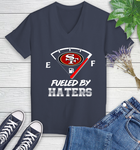 San Francisco 49ers NFL Football Fueled By Haters Sports Women's V-Neck T-Shirt 12