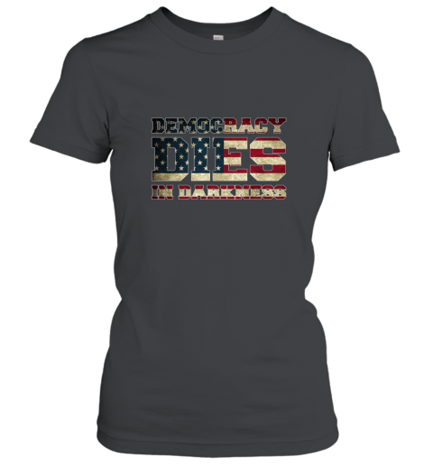 Democracy Dies in Darkness shirts Women T-Shirt
